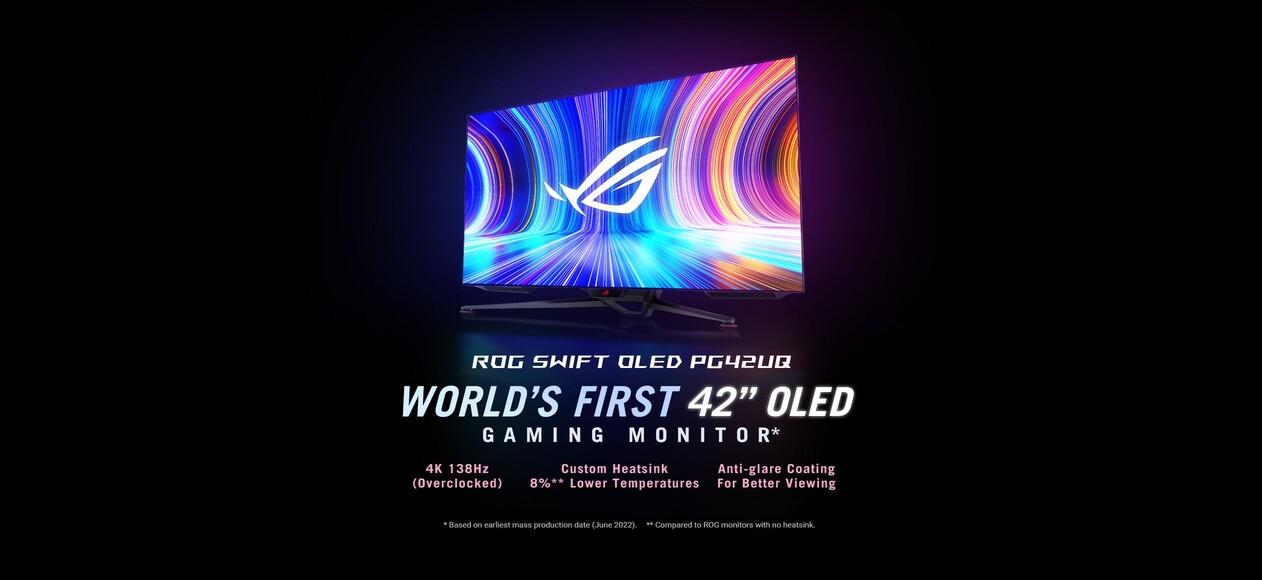 ROG World's First 42 OLED Gaming Monitor* 4K 138Hz (Overclocked) Custom Heatsink 8%** Lower Temperatures Anti-glare Coating For Better Viewing