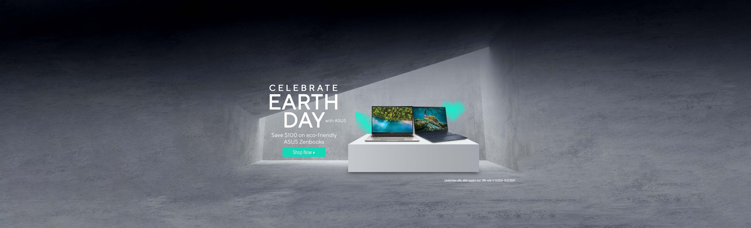 Image of 2 laptops.  Celebrate Earth Day with ASUS  Save $100 on eco-friendly ASUS Zenbooks.  Shop Now.  Limited time offer, while supplies last!  Offer valid 4/19/2024-4/25/2024