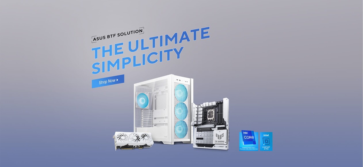 ASUS BTF Solution.  The Ultimate Simplicity.  Shop Now