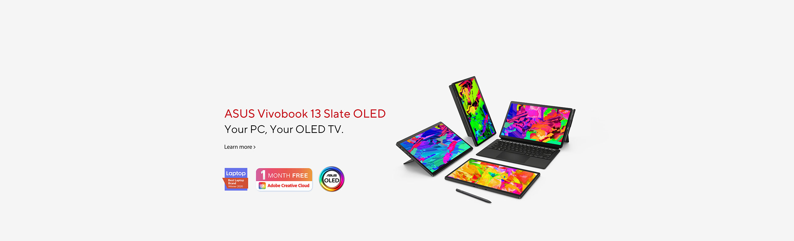 Vivobook 13 Slate OLED presenting in tablet mode, laptop mode, landscape stand mode and portrait stand mode, with ASUS OLED badge, best laptop brand winner 2020 and 1 month free Adobe Creative Cloud badge.