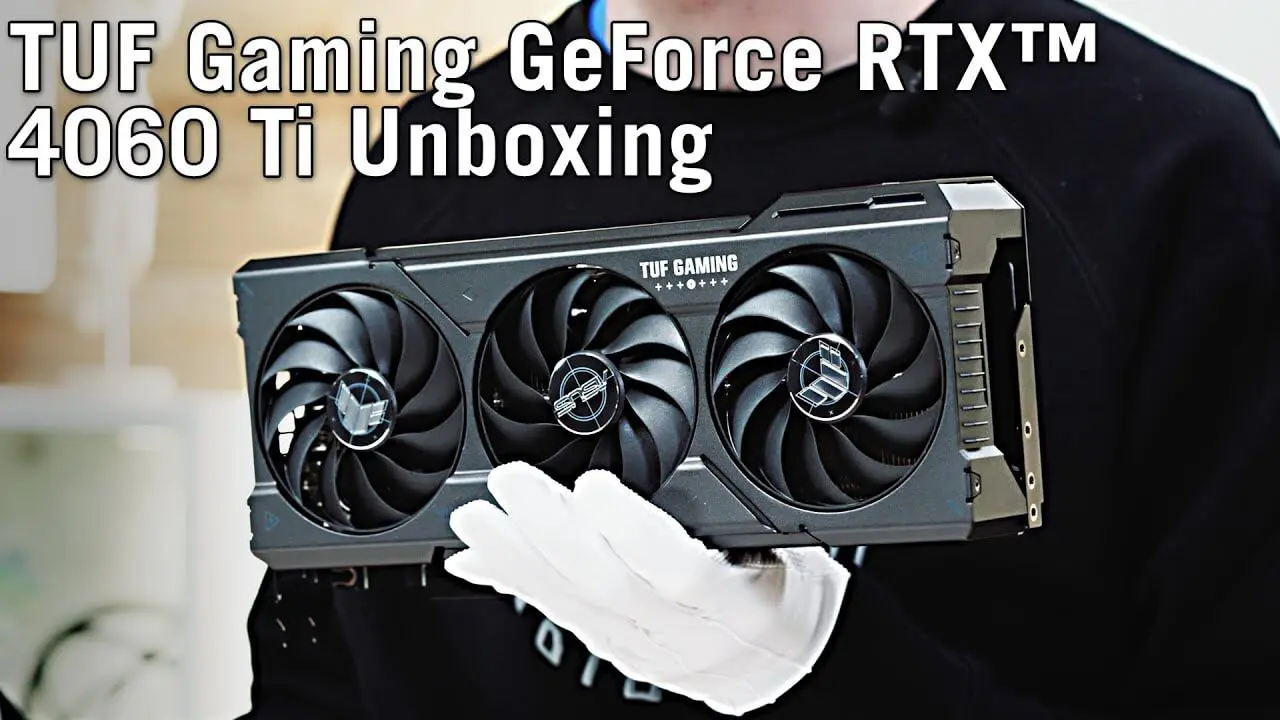Déballage de la TUF Gaming GeForce RTX 4060 Ti