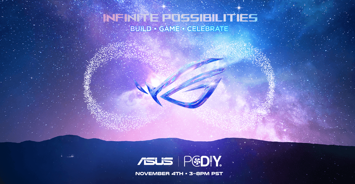 ASUS PCDIY - Infinite possibilities. Build, Game, Celebrate. November 4th from 3 to 8 PM PST
