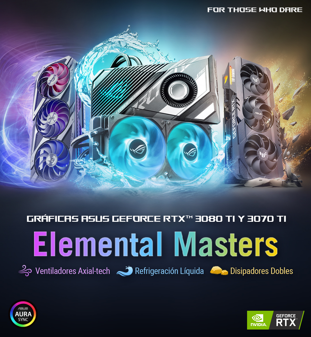 ASUS GeForce RTX 3080 Ti & 3070 Ti Series: Elemental Masters. Axial-tech Fans, Liquid Cooling, Twin Heatsinks