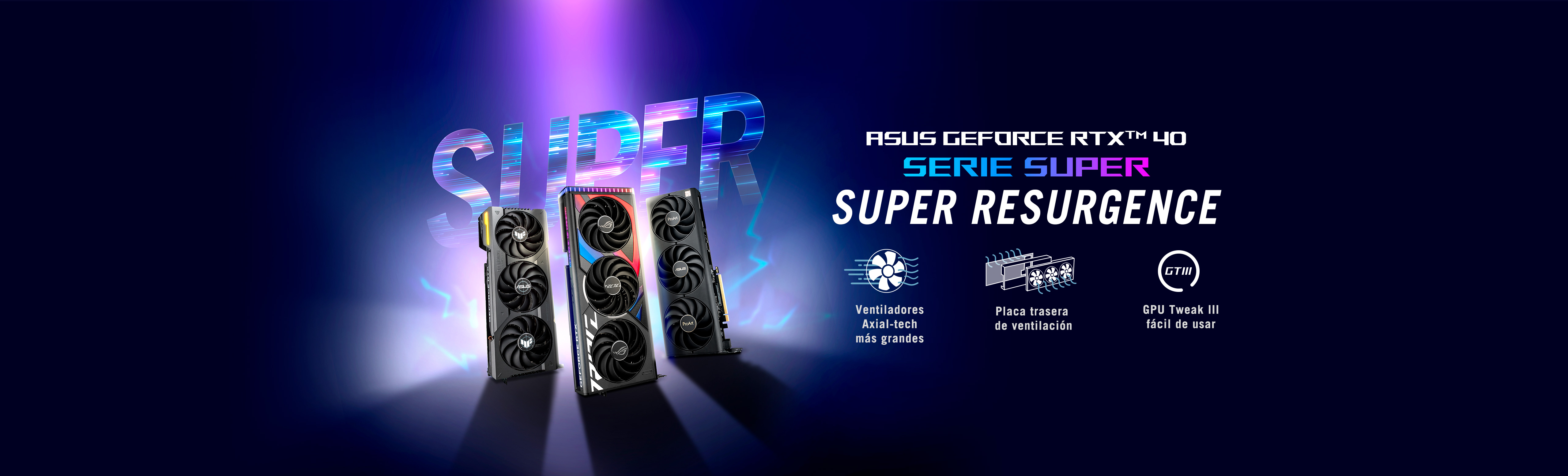 ASUS GeForce RTX™ 40 SUPER SERIES - SUPER RESURGENCE, con ventiladores Axial-tech más grandes, placa posterior ventilada y GPU Tweak III fácil de usar