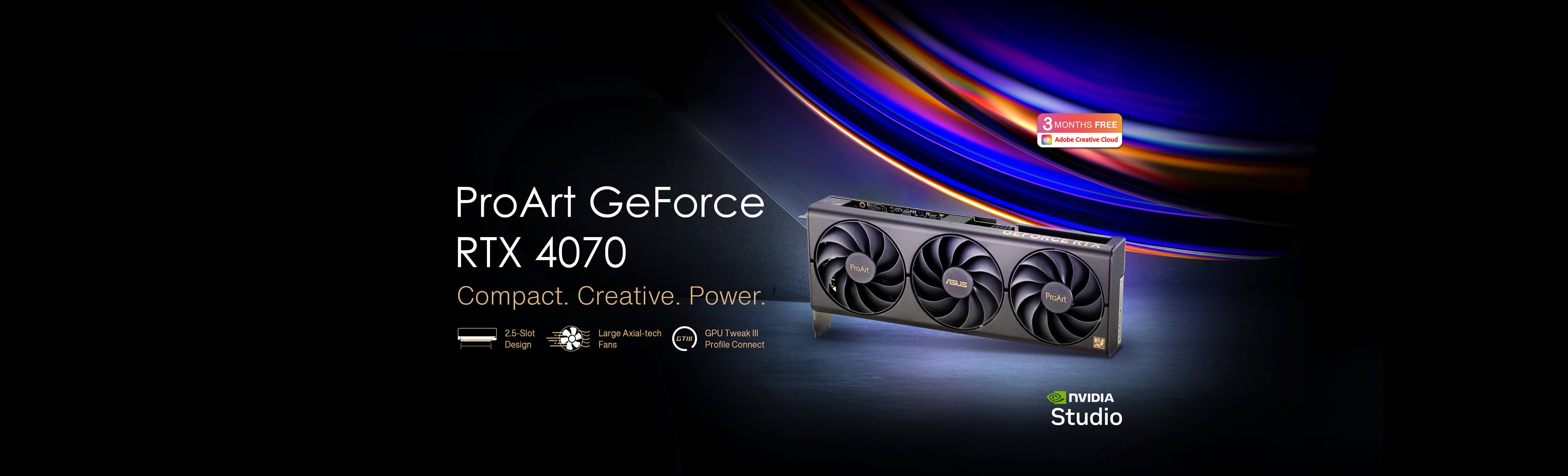 ASUS ProArt GeForce RTX™ 4070 顯示卡立於原始混凝土地面，並顯示 Adob​​e Creative Cloud 與 NVIDIA Studio 標誌