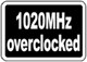 1020 MHz Overclock